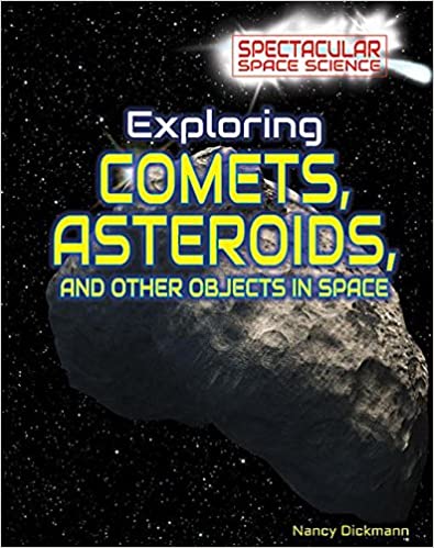 Spectacular Space Science: Exploring Comets, Asteroid