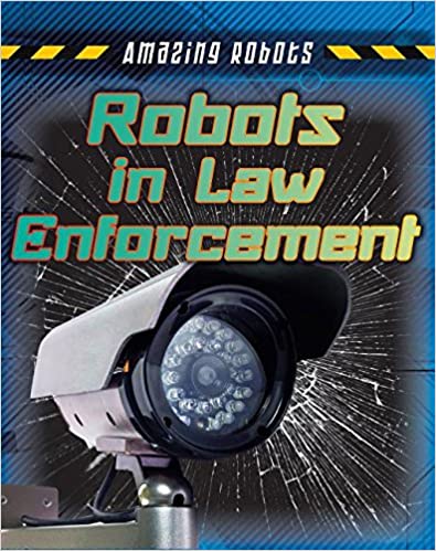 Amazing Robots: Law Enforcement