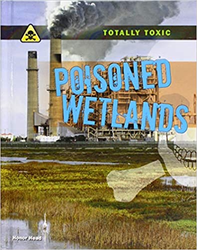 Totally Toxic: Poisoned Wetlands