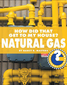 How Did That Get To My House? Natural Gas