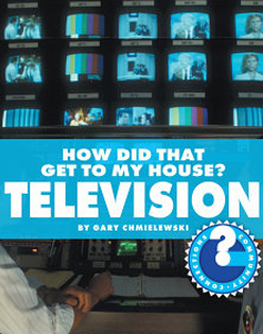 How Did That Get To My House? Television