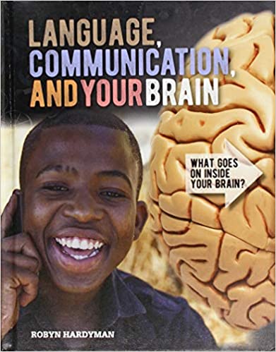 What goes on inside you Brain: Language, Communication