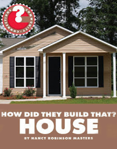 How Did They Build That? House